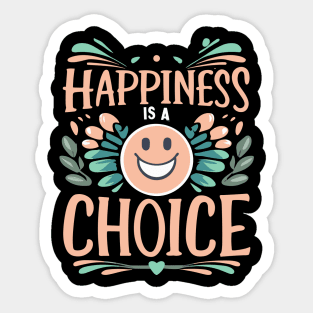 Happiness is a choice Sticker